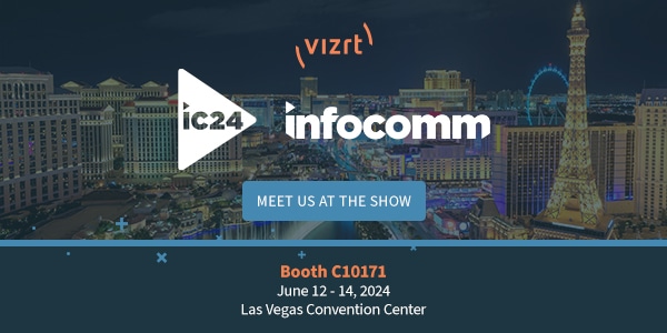InfoComm 2024 | Pro AV & Corporate Video Solutions | Vizrt